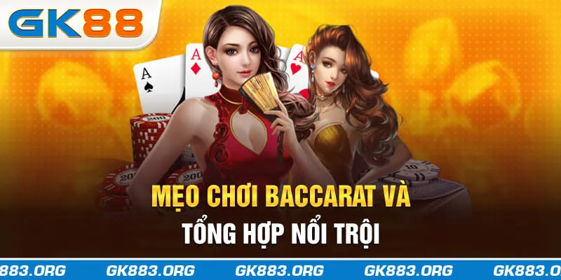 Mẹo chơi baccarat và tổng hợp nổi trội
