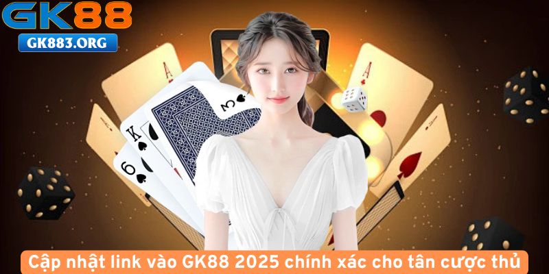 Cap-nhat-link-vao-GK88-2025-chinh-xac-cho-tan-cuoc-thu