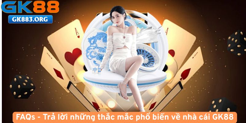 FAQs-Tra-loi-nhung-thac-mac-pho-bien-ve-nha-cai-GK88