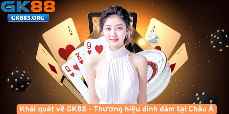 Khai-quat-ve-GK88-Thuong-hieu-dinh-dam-tai-Chau-A