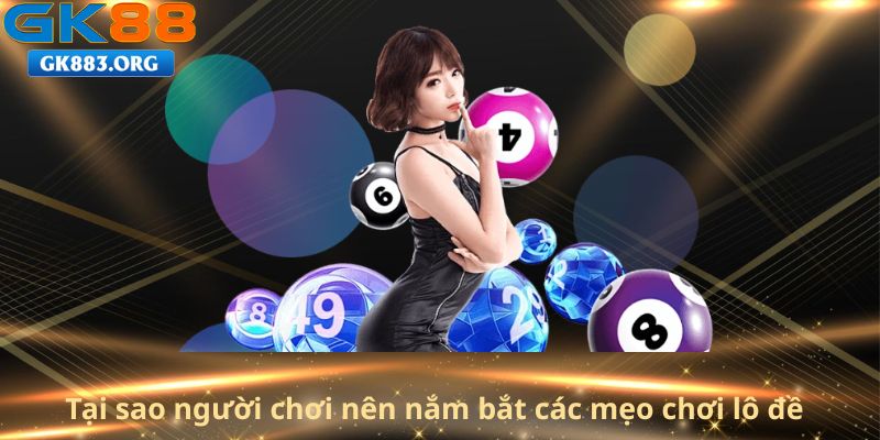 tai-sao-nguoi-choi-nen-nam-bat-cac-meo-choi-lo-de